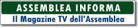 ASSEMBLEA INFORMA il Magazine TV dell'Assemblea