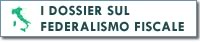 Dossier Federalismo Fiscale